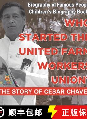 【3-4周达】Who Started the United Farm Workers Union? The Story of Cesar Chavez - Biography of Famous... [9798869434272]