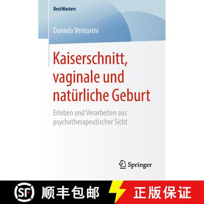 【3-4周达】Kaiserschnitt, vaginale und natürliche Geburt : Erleben und Verarbeiten aus psychotherape... [9783658236779]