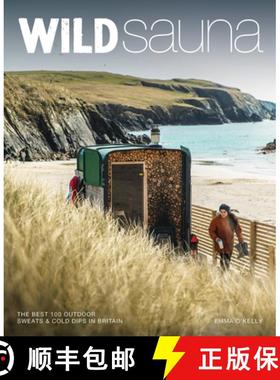 【3-4周达】Wild Sauna: The Best Outdoor Sweats and Cold Dips in Britain (Travel Guide) [9781910636596]