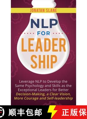 预订 NLP for Leadership: Leverage NLP to Develop the Same Psychology and Skills as the Exceptional Le... [9781951999025]
