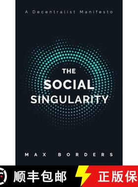 【3-4周达】The Social Singularity: How decentralization will allow us to transcend politics, create g... [9781732039407]