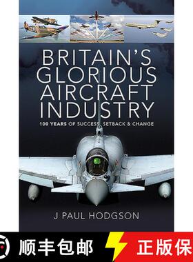 【3-4周达】Britain's Glorious Aircraft Industry: 100 Years of Success, Setback and Change [9781526774668]