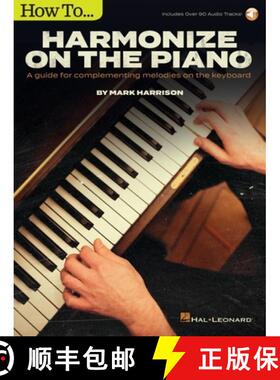 【3-4周达】How to Harmonize on the Piano: A Guide for Complementing Melodies on the Keyboard by Mark ... [9781540050601]
