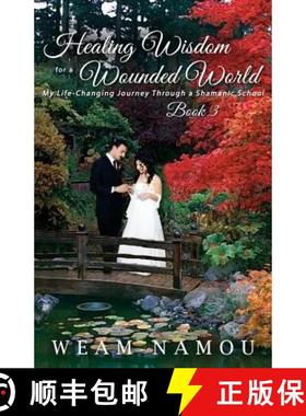 【3-4周达】Healing Wisdom for a Wounded World: My Life-Changing Journey Through a Shamanic School (Bo... [9781945371974]