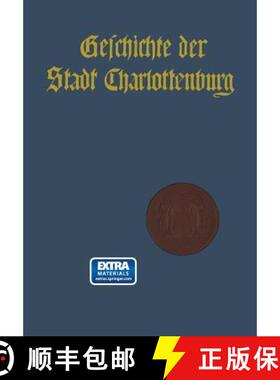 【3-4周达】Geschichte Der Stadt Charlottenburg: Erster Band. Darstellung [9783662405260]