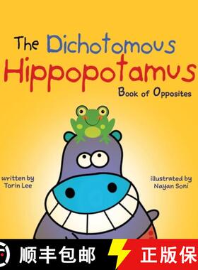 【3-4周达】The Dichotomous Hippopotamus : Book of Opposites [9781949522259]