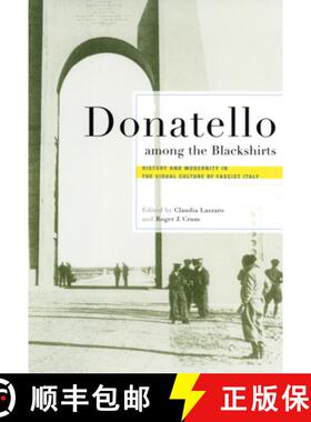 【3-4周达】Donatello Among the Blackshirts: History and Modernity in the Visual Culture of Fascist Italy [9780801489211]