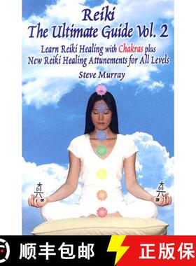【3-4周达】Reiki -- The Ultimate Guide, Volume 2: Learn Reiki Healing with Chakras Plus New Reiki Att... [9780975264836]