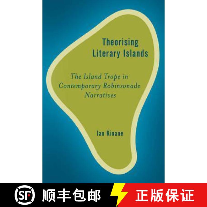【3-4周达】Theorising Literary Islands : The Island Trope in Contemporary Robinsonade Narratives [9781783488070]