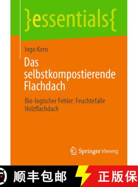 【3-4周达】Das selbstkompostierende Flachdach : Bio-logischer Fehler: Feuchtefalle Holzflachdach [9783658478490]