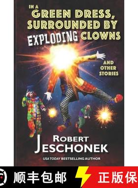 【3-4周达】In A Green Dress, Surrounded by Exploding Clowns and Other Stories [9780998576145]