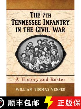 【3-4周达】The 7th Tennessee Infantry in the Civil War : A History and Roster [9780786473502]