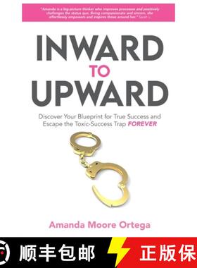 【3-4周达】Inward to Upward: Discover Your Blueprint for True Success and Escape the Toxic-Success Tr... [9798218187194]
