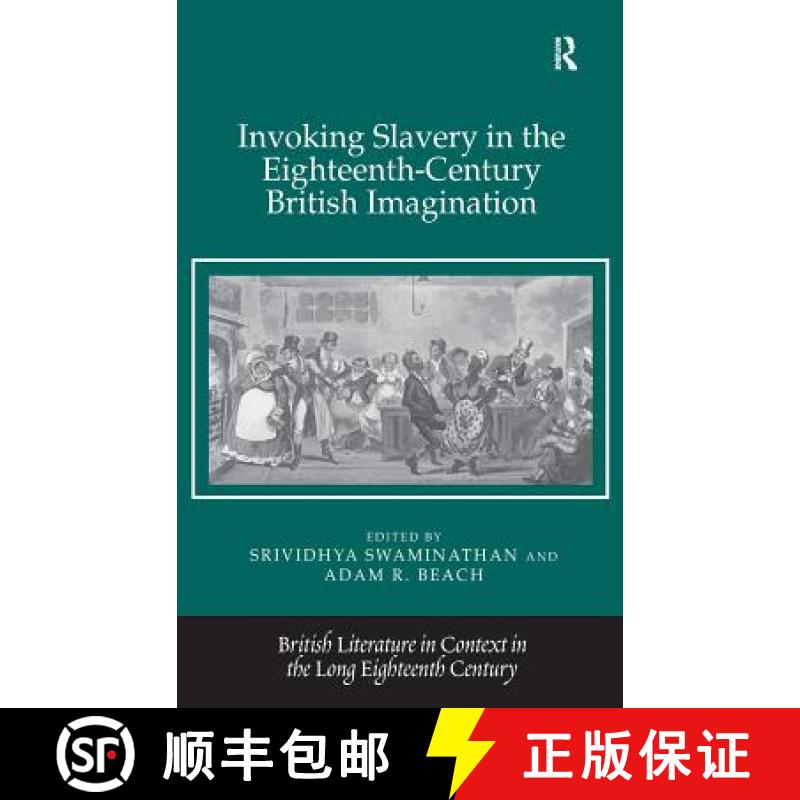 【3-4周达】Invoking Slavery in the Eighteenth-Century British Imagination [9781409469988]