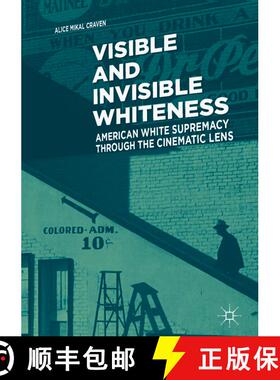 【3-4周达】Visible and Invisible Whiteness : American White Supremacy through the Cinematic Lens [9783319767765]