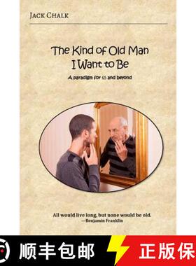 【3-4周达】The Kind of Old Man I Want to Be: A Paradigm for 65 and Beyond [9780996792936]