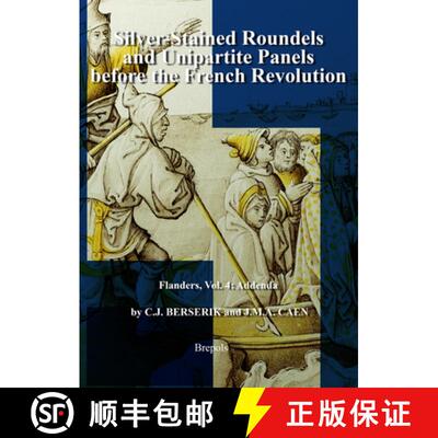 【3-4周达】Silver-Stained Roundels and Unipartite Panels before the French Revolution : Flanders, Vol... [9782503580234]