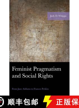 预订 Feminist Pragmatism and Social Rights : From Jane Addams to Frances Perkins [9781666943221]