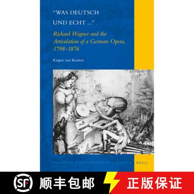 预订 精装 was Deutsch Und Echt...: Richard Wagner and the Articulation of a German Opera, 1798-1876 [9789004206816]