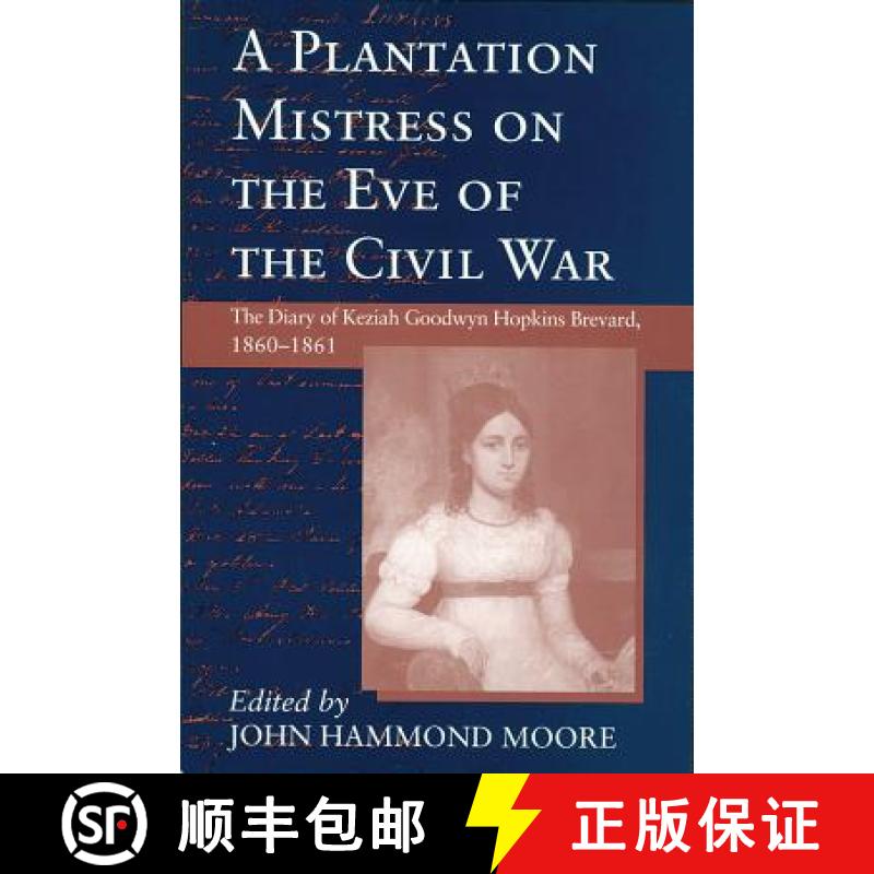 预订 Plantation Mistress on the Eve on the Civil War: The Diary of Keziah Goodwyn Hopkins Brevard, 18... [9781570031250]