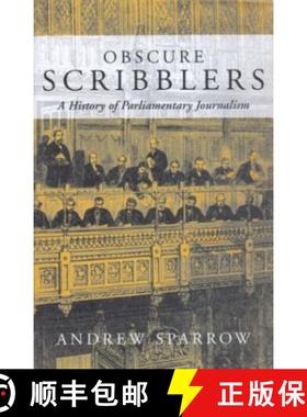 【3-4周达】Obscure Scribblers: A History of Parliamentary Reporting [9781842750612]