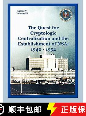 【3-4周达】The Quest for Cryptological Centralization and the Establishment of NSA: 1940-1952 [9781780390338]