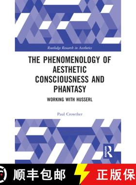 【3-4周达】The Phenomenology of Aesthetic Consciousness and Phantasy: Working with Husserl [9781032079462]
