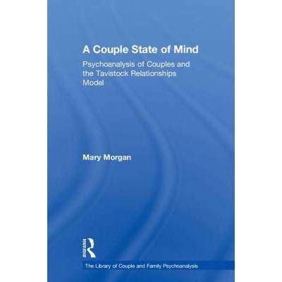 【4周达】A Couple State of Mind: Psychoanalysis of Couples and the Tavistock Relationships Model [9781138624948]