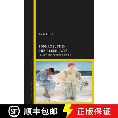 【3-4周达】Sophrosune in the Greek Novel: Reading Reactions to Desire [9781350108646]