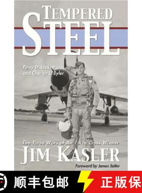 【3-4周达】Tempered Steel: The Three Wars of Triple Air Force Cross Winner Jim Kasler [9781574888348]