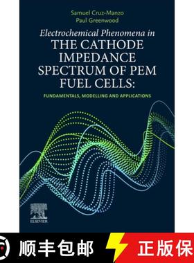 【3-4周达】Electrochemical Phenomena in the Cathode Impedance Spectrum of PEM Fuel Cells: Fundamental... [9780323906074]