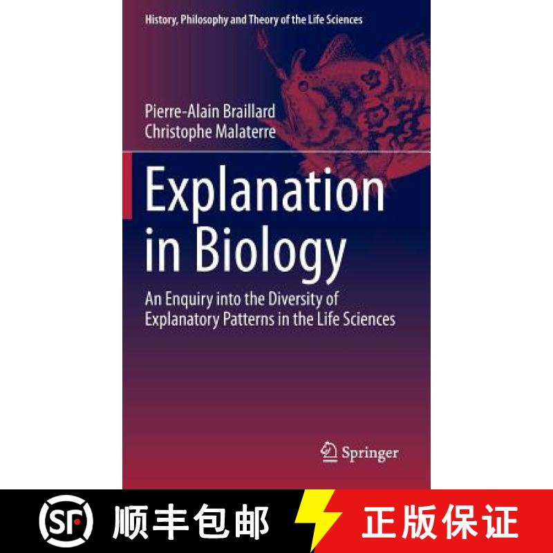 【3-4周达】Explanation in Biology : An Enquiry into the Diversity of Explanatory Patterns in the Life... [9789401798211]
