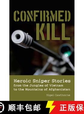 【3-4周达】Confirmed Kill: Heroic Sniper Stories from the Jungles of Vietnam to the Mountains of Afgh... [9781612430232]