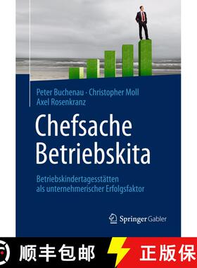 【3-4周达】精装 Chefsache Betriebskita: Betriebskindertagesstätten als unternehmerischer Erfolgsfaktor [9783658035891]