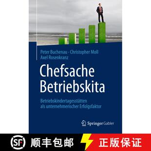 【3-4周达】精装 Chefsache Betriebskita: Betriebskindertagesstätten als unternehmerischer Erfolgsfaktor [9783658035891]
