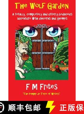 【3-4周达】The Wolf Garden: A Totally, Completely and Utterly Bodacious Adventure with Unicorns and G... [9780995708501]