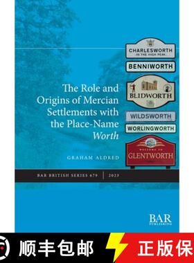 【3-4周达】The Role and Origins of Mercian Settlements with the Place-Name Worth [9781407315553]