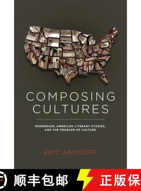 【3-4周达】Composing Cultures: Modernism, American Literary Studies, and the Problem of Culture [9780813934839]