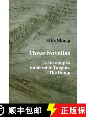 【3-4周达】Three Novellas: To Wetumpka - Intolerable Tongues - The Dump [9781999735951]