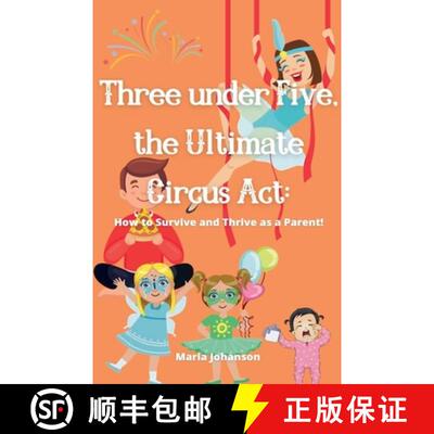 【3-4周达】Three under Five, the Ultimate Circus Act: How to Survive and Thrive as a Parent [9798224261017]