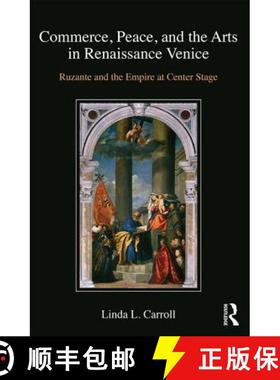 【3-4周达】Commerce, Peace, and the Arts in Renaissance Venice: Ruzante and the Empire at Center Stage [9781472478139]
