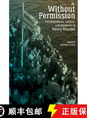 【3-4周达】Without Permission : Conversations, Letters, and Memoirs of Henry Mandel [9781644695944]