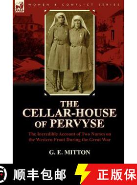 【3-4周达】The Cellar-House of Pervyse: The Incredible Account of Two Nurses on the Western Front Dur... [9780857065575]
