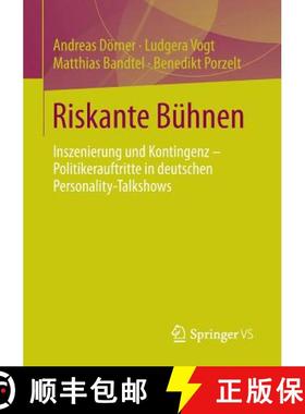 【3-4周达】Riskante Bühnen : Inszenierung und Kontingenz - Politikerauftritte in deutschen Personali... [9783658075514]
