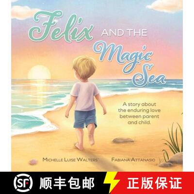 【3-4周达】Felix and the Magic Sea: A story about the enduring love between parent and child. [9798992450743]