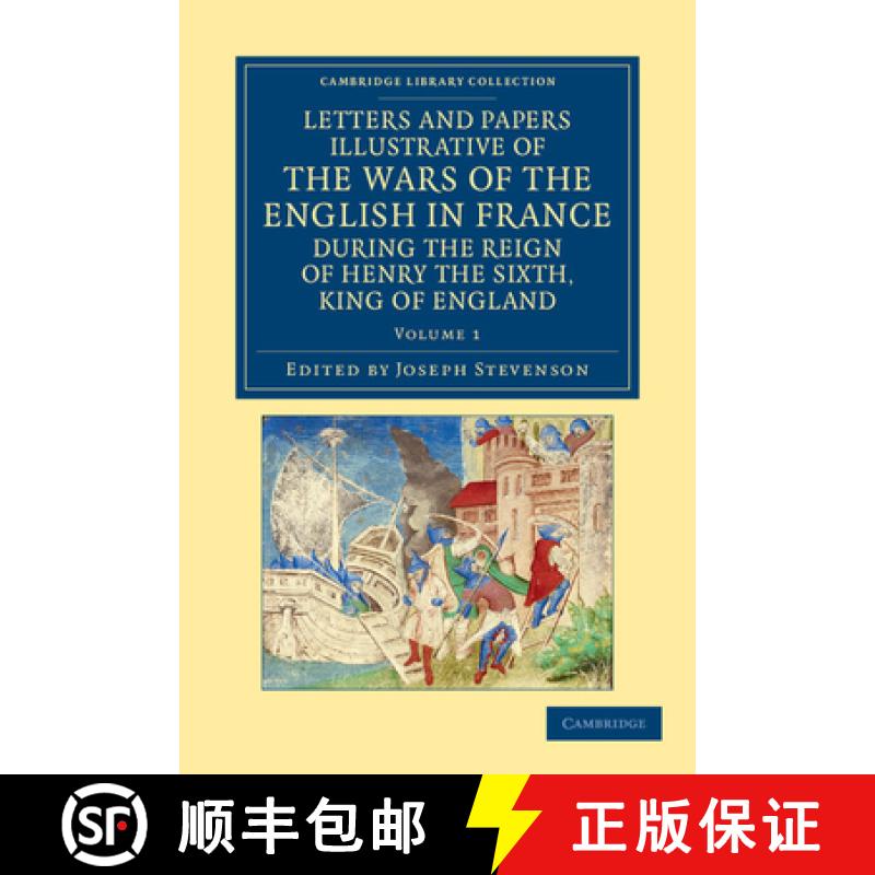 【3-4周达】Letters and Papers Illustrative of the Wars of the English in France: During the Reign of ... [9781108042871]