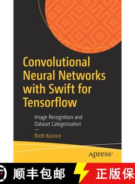 预订 Convolutional Neural Networks with Swift for Tensorflow : Image Recognition and Dataset Categori... [9781484261675]