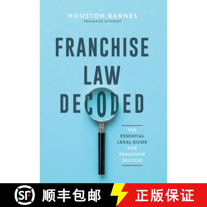 【3-4周达】Franchise Law Decoded: The Essential Legal Guide For Franchise Success [9798991641807]