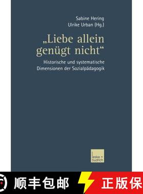 【3-4周达】Liebe allein genügt nicht : Historische und systematische Dimensionen der Sozialpädagogik [9783810041470]