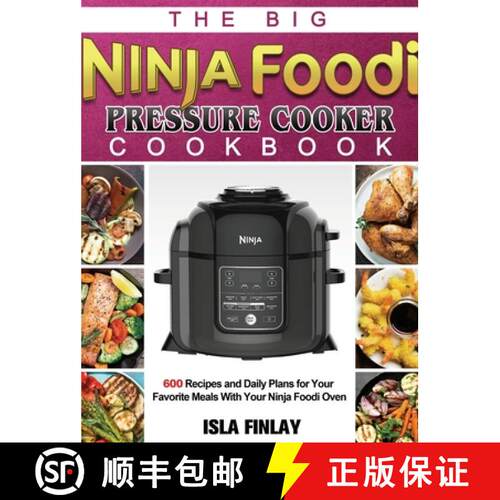 【3-4周达】精装 The Big Ninja Foodi Pressure Cooker Cookbook: 600 Recipes and Daily Plans for Your Fa... [9781802449945]